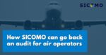 How SICOMO can go back an audit for air operators
